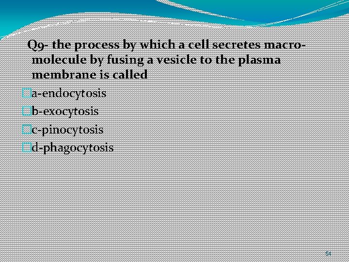 Q 9 - the process by which a cell secretes macromolecule by fusing a