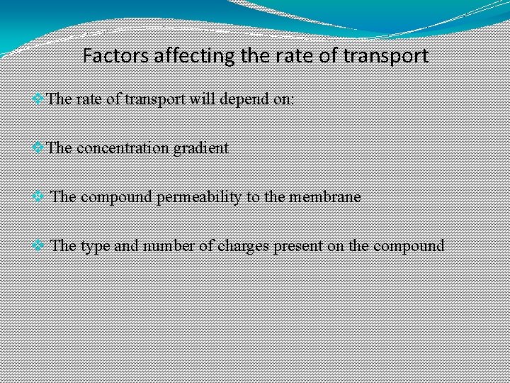 Factors affecting the rate of transport v The rate of transport will depend on: