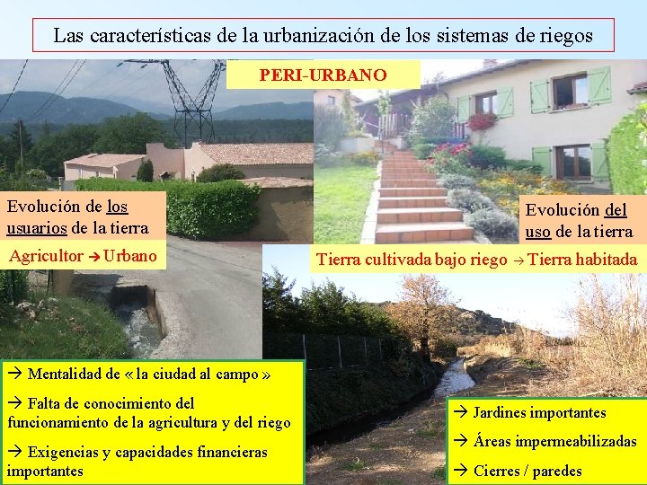 Las características de la urbanización de los sistemas de riegos PERI-URBANO Evolución de los