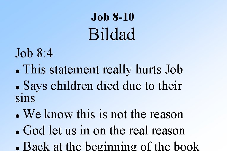 Job 8 -10 Bildad Job 8: 4 This statement really hurts Job Says children