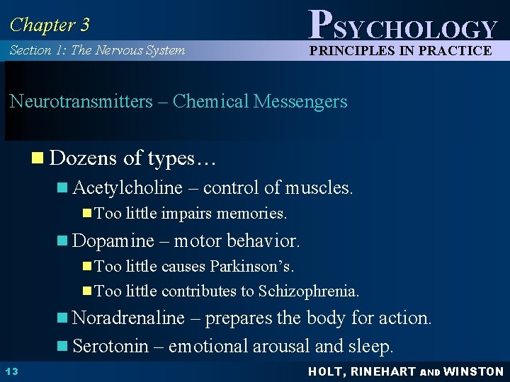 Chapter 3 Section 1: The Nervous System PSYCHOLOGY PRINCIPLES IN PRACTICE Neurotransmitters – Chemical