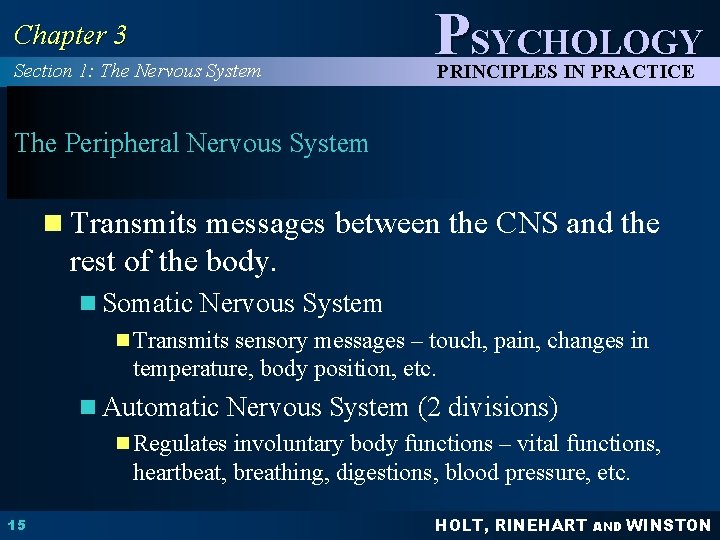 Chapter 3 Section 1: The Nervous System PSYCHOLOGY PRINCIPLES IN PRACTICE The Peripheral Nervous