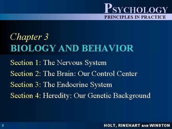 PSYCHOLOGY PRINCIPLES IN PRACTICE Chapter 3 BIOLOGY AND BEHAVIOR Section 1: The Nervous System