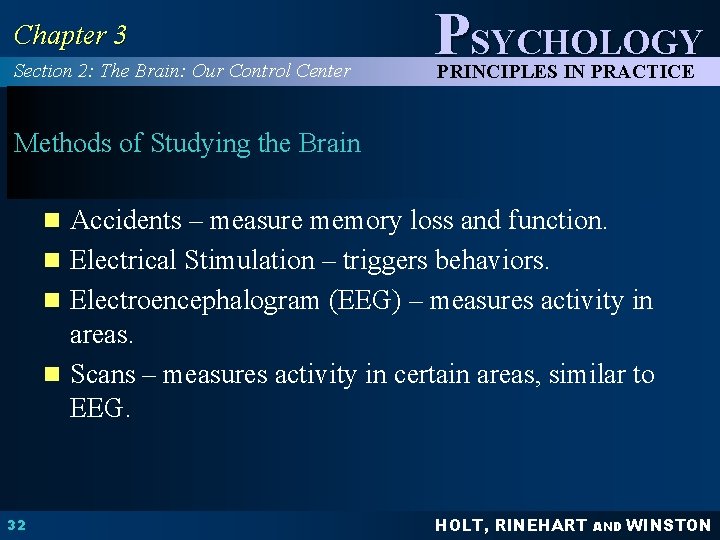 Chapter 3 Section 2: The Brain: Our Control Center PSYCHOLOGY PRINCIPLES IN PRACTICE Methods