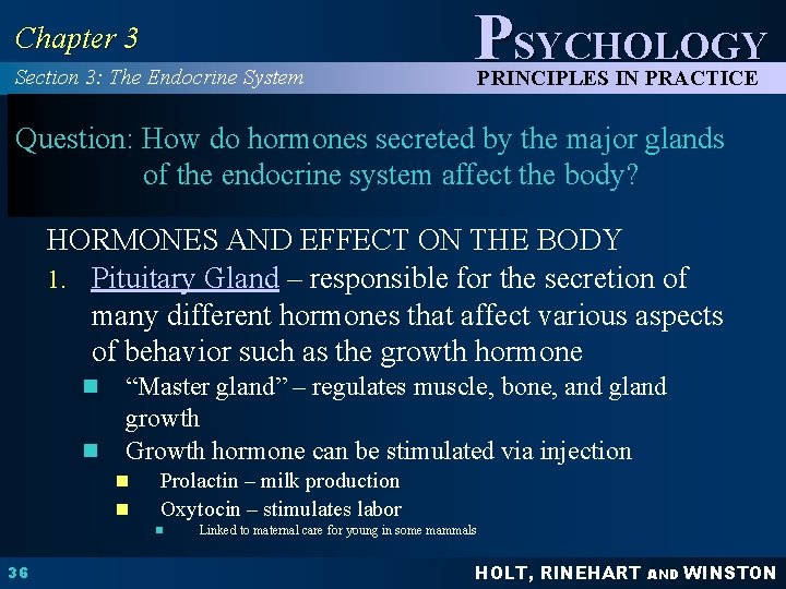 Chapter 3 Section 3: The Endocrine System PSYCHOLOGY PRINCIPLES IN PRACTICE Question: How do