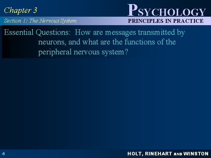 Chapter 3 Section 1: The Nervous System PSYCHOLOGY PRINCIPLES IN PRACTICE Essential Questions: How