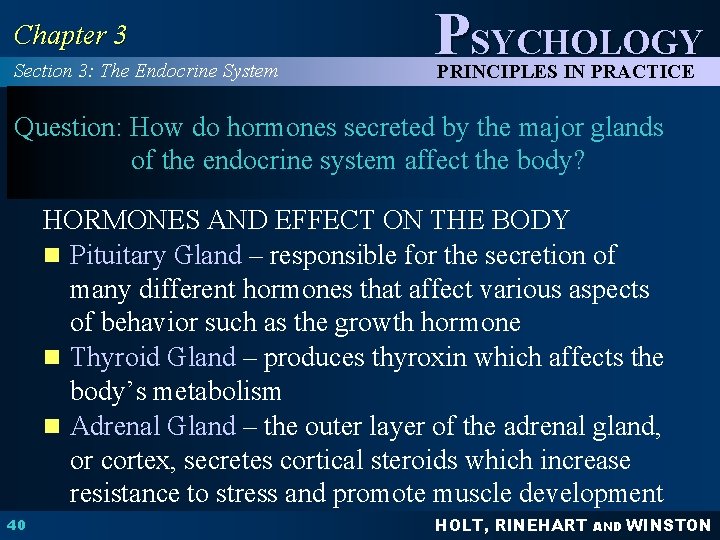 Chapter 3 Section 3: The Endocrine System PSYCHOLOGY PRINCIPLES IN PRACTICE Question: How do