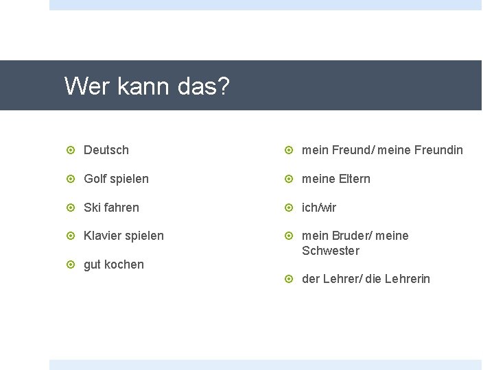 Wer kann das? Deutsch mein Freund/ meine Freundin Golf spielen meine Eltern Ski fahren