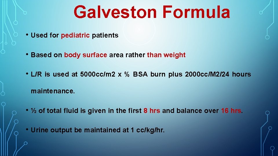 Galveston Formula • Used for pediatric patients • Based on body surface area rather