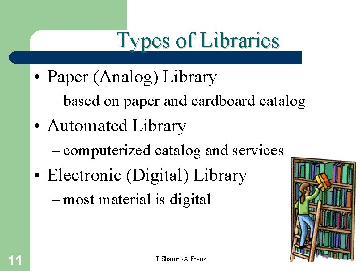 Types of Libraries • Paper (Analog) Library – based on paper and cardboard catalog