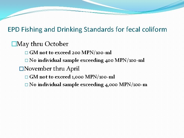 EPD Fishing and Drinking Standards for fecal coliform �May thru October � GM not