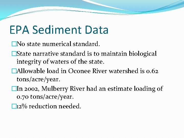 EPA Sediment Data �No state numerical standard. �State narrative standard is to maintain biological
