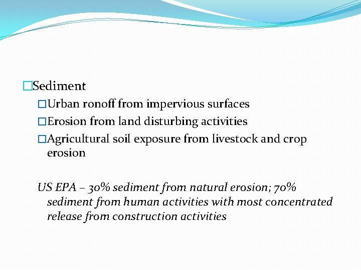 �Sediment �Urban ronoff from impervious surfaces �Erosion from land disturbing activities �Agricultural soil exposure