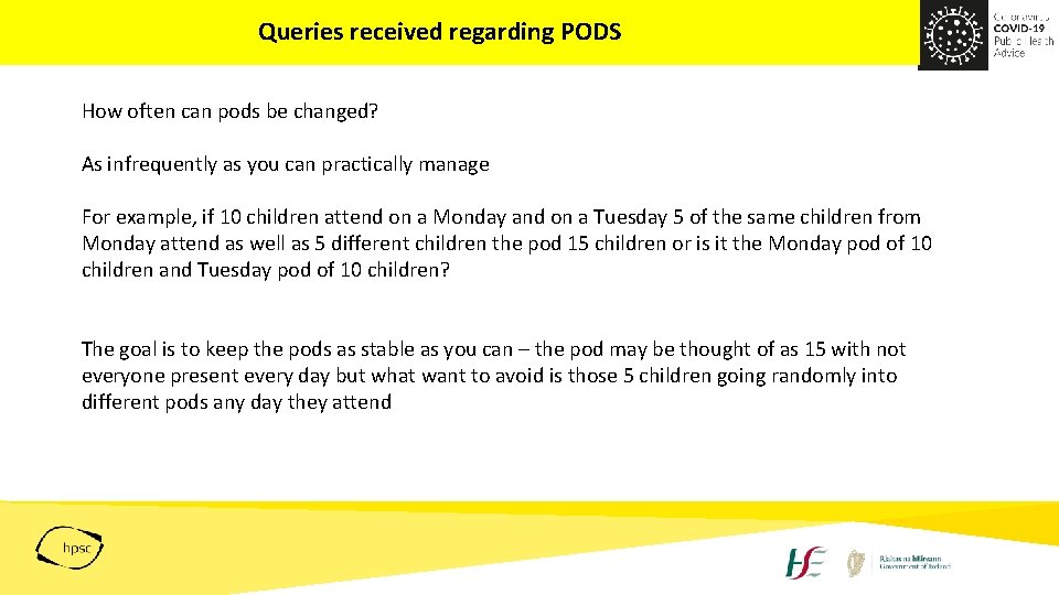 Queries received regarding PODS How often can pods be changed? As infrequently as you