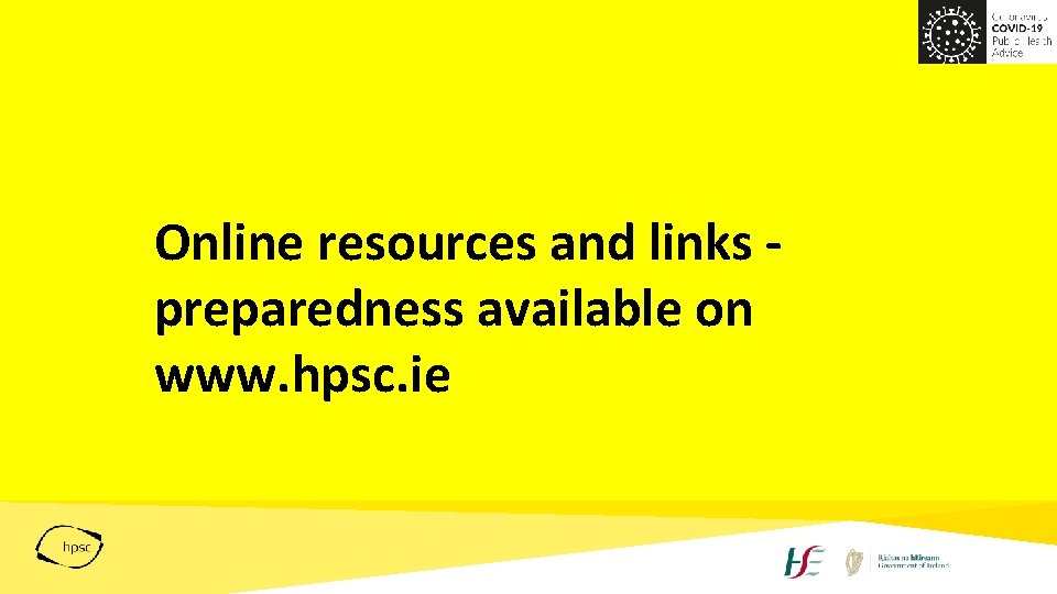 Online resources and links preparedness available on www. hpsc. ie 