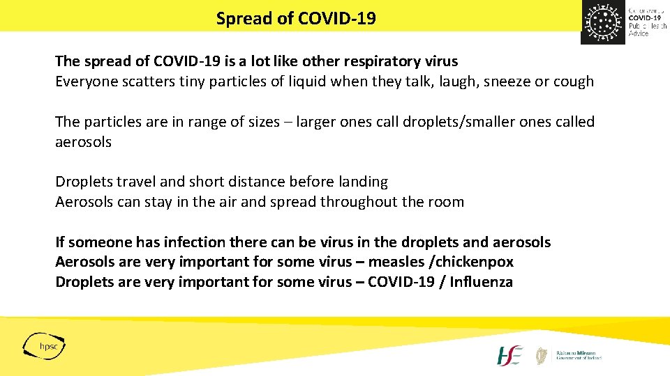 Spread of COVID-19 The spread of COVID-19 is a lot like other respiratory virus