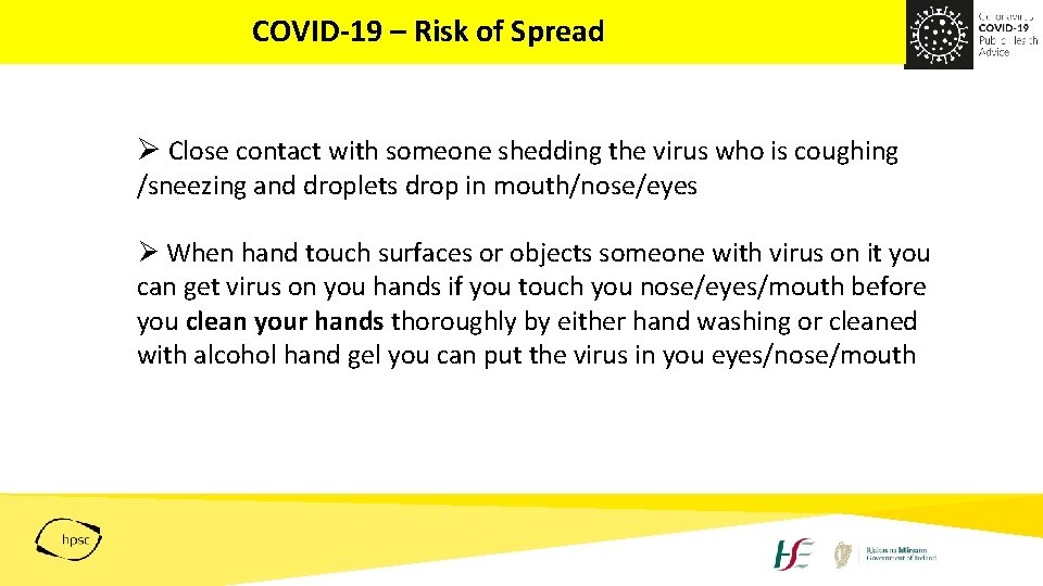 COVID-19 – Risk of Spread Ø Close contact with someone shedding the virus who