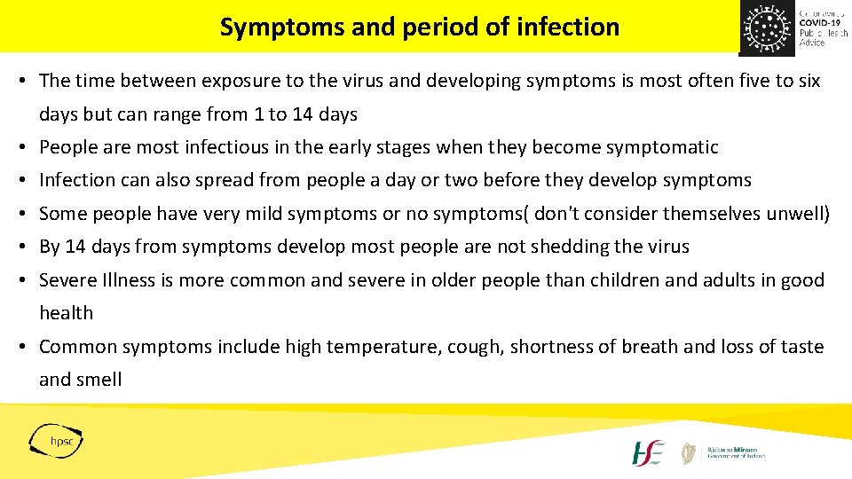 Symptoms and period of infection • The time between exposure to the virus and
