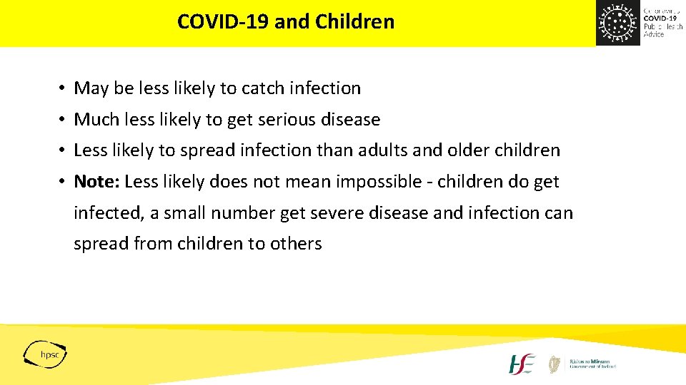 COVID-19 and Children • May be less likely to catch infection • Much less