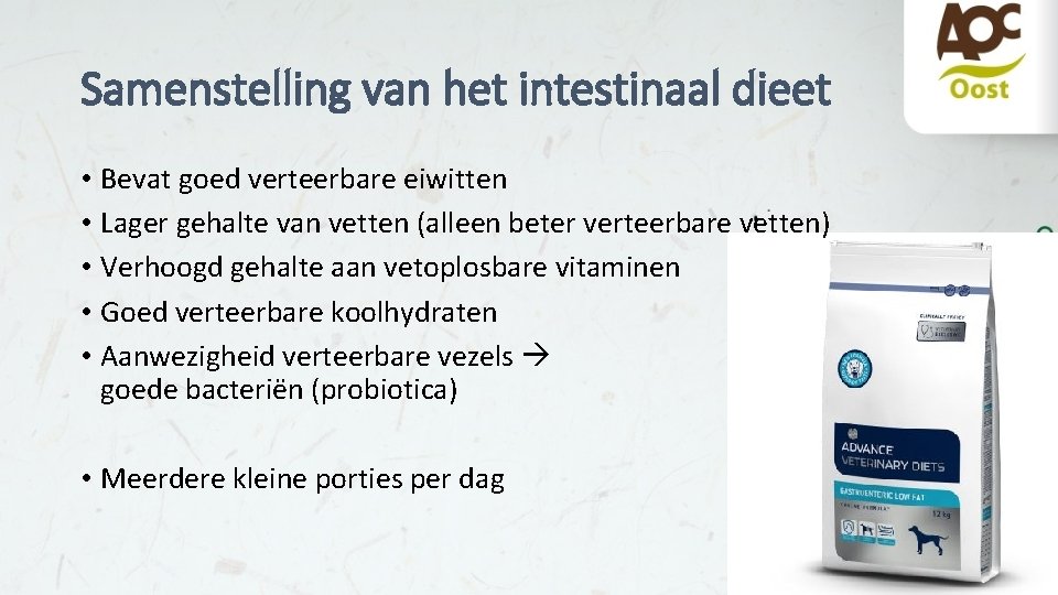 Samenstelling van het intestinaal dieet • Bevat goed verteerbare eiwitten • Lager gehalte van