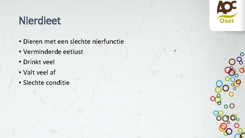 Nierdieet • Dieren met een slechte nierfunctie • Verminderde eetlust • Drinkt veel •