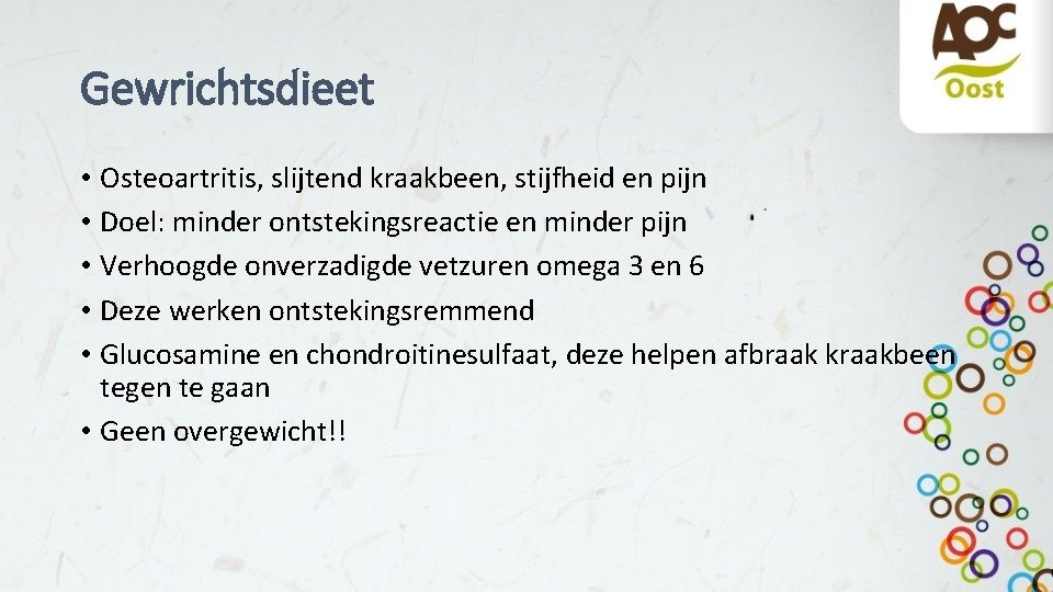 Gewrichtsdieet • Osteoartritis, slijtend kraakbeen, stijfheid en pijn • Doel: minder ontstekingsreactie en minder