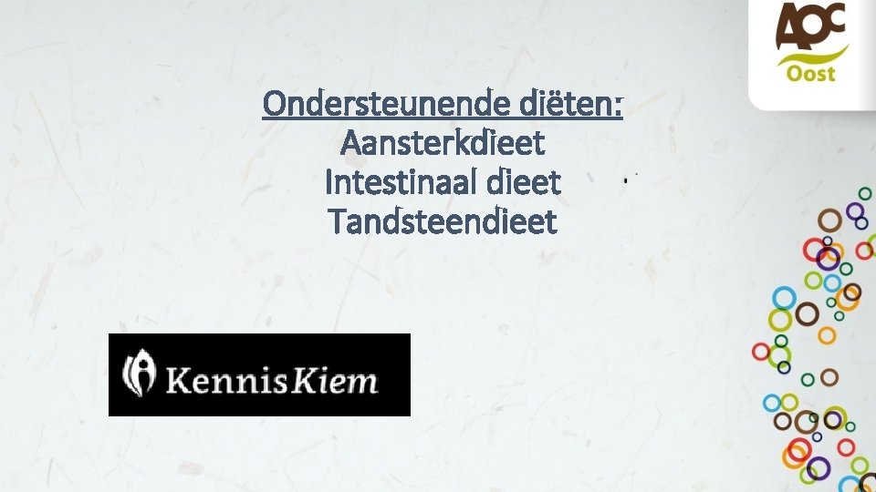 Ondersteunende diëten: Aansterkdieet Intestinaal dieet Tandsteendieet 