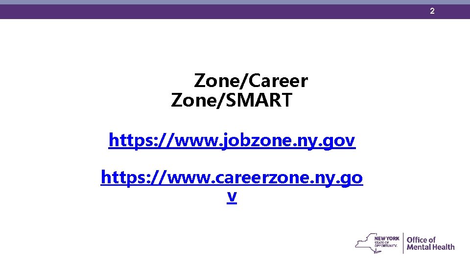 2 Job Zone/Career Zone/SMART https: //www. jobzone. ny. gov https: //www. careerzone. ny. go