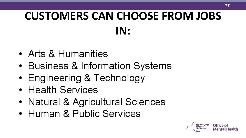 CUSTOMERS CAN CHOOSE FROM JOBS IN: • • • Arts & Humanities Business &