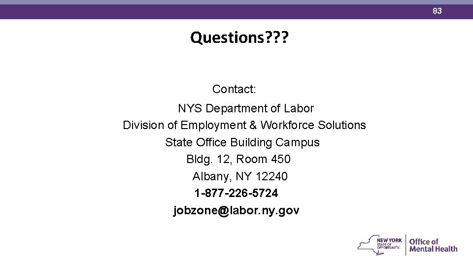 83 Questions? ? ? Contact: NYS Department of Labor Division of Employment & Workforce