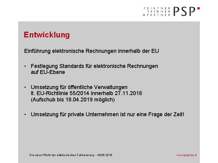 Entwicklung Einführung elektronische Rechnungen innerhalb der EU • Festlegung Standards für elektronische Rechnungen auf