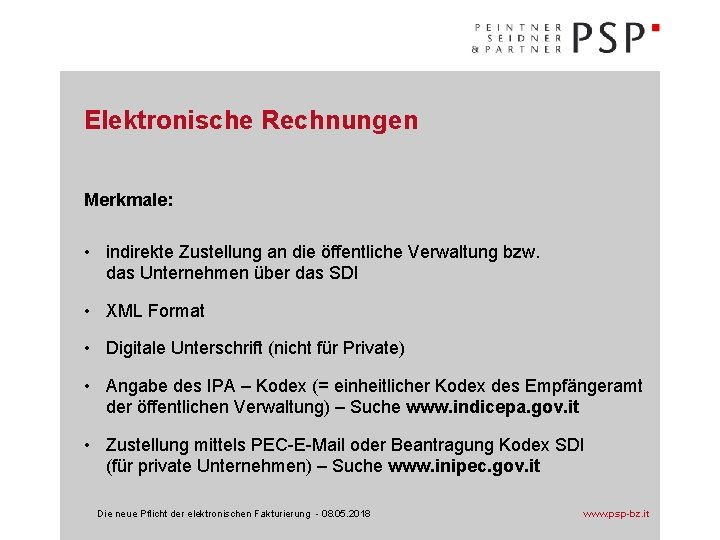 Elektronische Rechnungen Merkmale: • indirekte Zustellung an die öffentliche Verwaltung bzw. das Unternehmen über