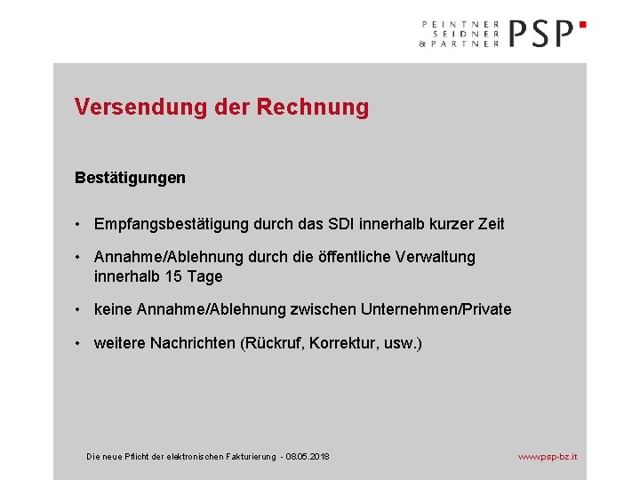 Versendung der Rechnung Bestätigungen • Empfangsbestätigung durch das SDI innerhalb kurzer Zeit • Annahme/Ablehnung