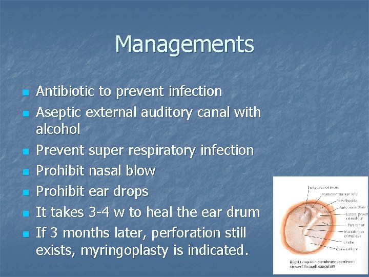 Managements n n n n Antibiotic to prevent infection Aseptic external auditory canal with