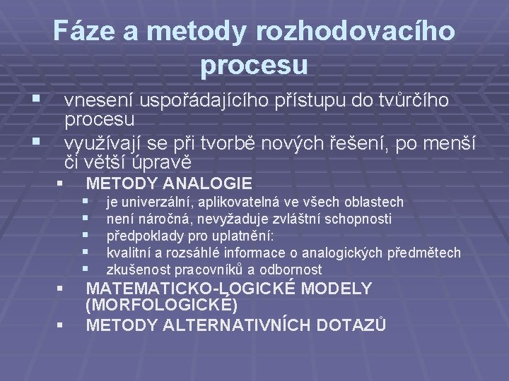 Fáze a metody rozhodovacího procesu § vnesení uspořádajícího přístupu do tvůrčího § procesu využívají