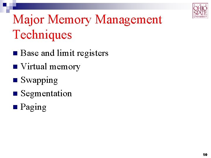 Major Memory Management Techniques Base and limit registers n Virtual memory n Swapping n