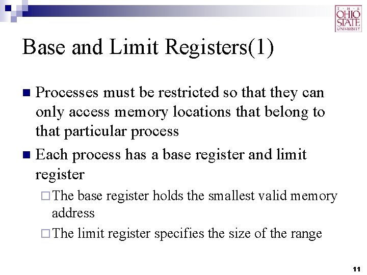 Base and Limit Registers(1) Processes must be restricted so that they can only access