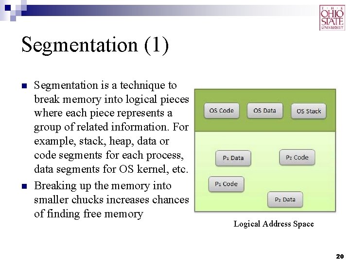 Segmentation (1) n n Segmentation is a technique to break memory into logical pieces