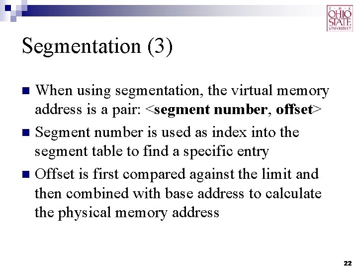 Segmentation (3) When using segmentation, the virtual memory address is a pair: <segment number, Segmentation (3) When using segmentation, the virtual memory address is a pair: <segment number,