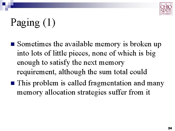 Paging (1) Sometimes the available memory is broken up into lots of little pieces,