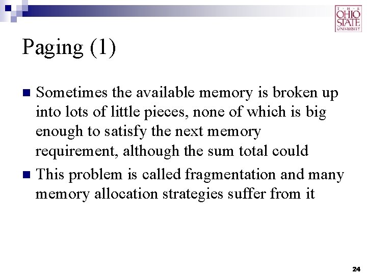 Paging (1) Sometimes the available memory is broken up into lots of little pieces, Paging (1) Sometimes the available memory is broken up into lots of little pieces,