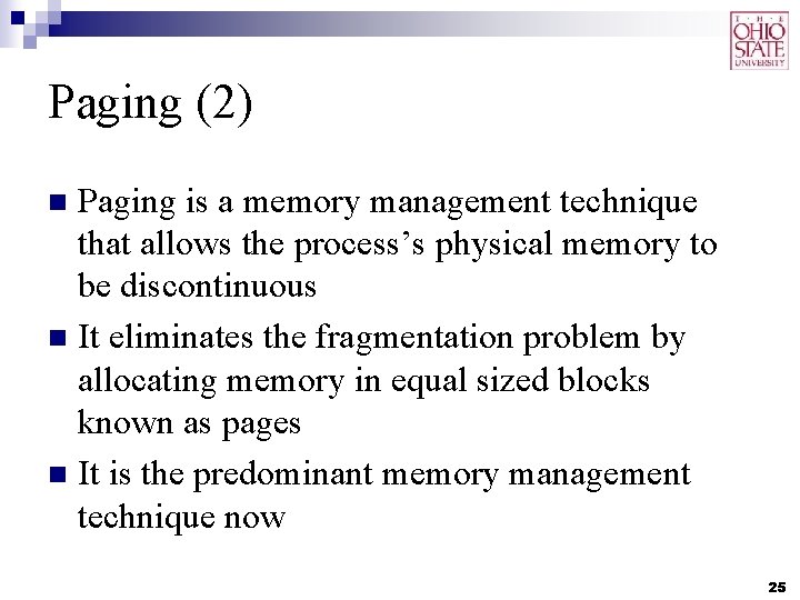 Paging (2) Paging is a memory management technique that allows the process’s physical memory