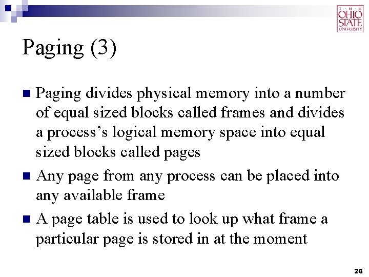 Paging (3) Paging divides physical memory into a number of equal sized blocks called