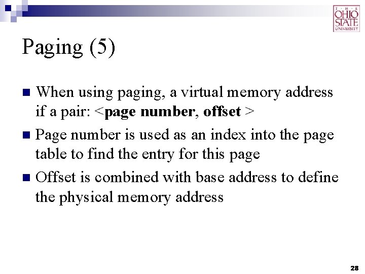 Paging (5) When using paging, a virtual memory address if a pair: <page number,