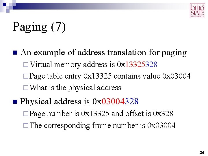 Paging (7) n An example of address translation for paging ¨ Virtual memory address