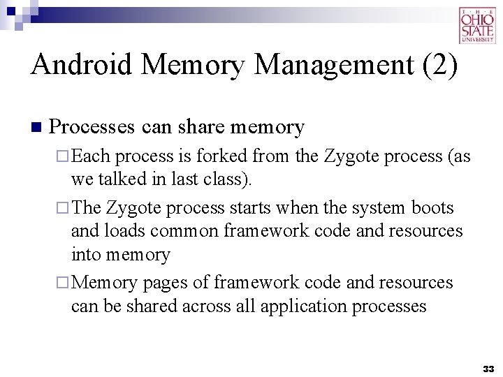 Android Memory Management (2) n Processes can share memory ¨ Each process is forked