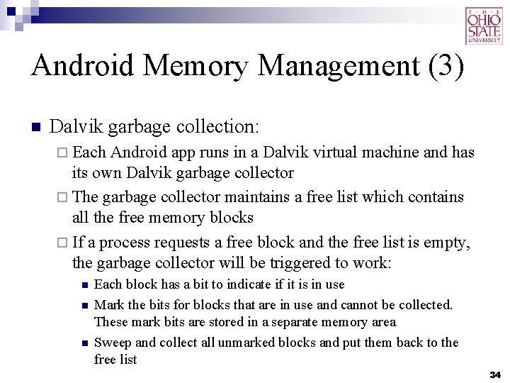 Android Memory Management (3) n Dalvik garbage collection: ¨ Each Android app runs in