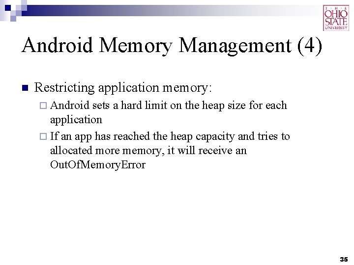 Android Memory Management (4) n Restricting application memory: ¨ Android sets a hard limit