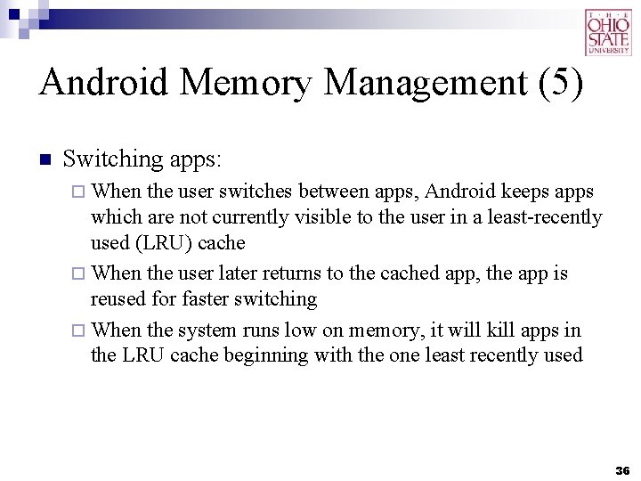 Android Memory Management (5) n Switching apps: ¨ When the user switches between apps,