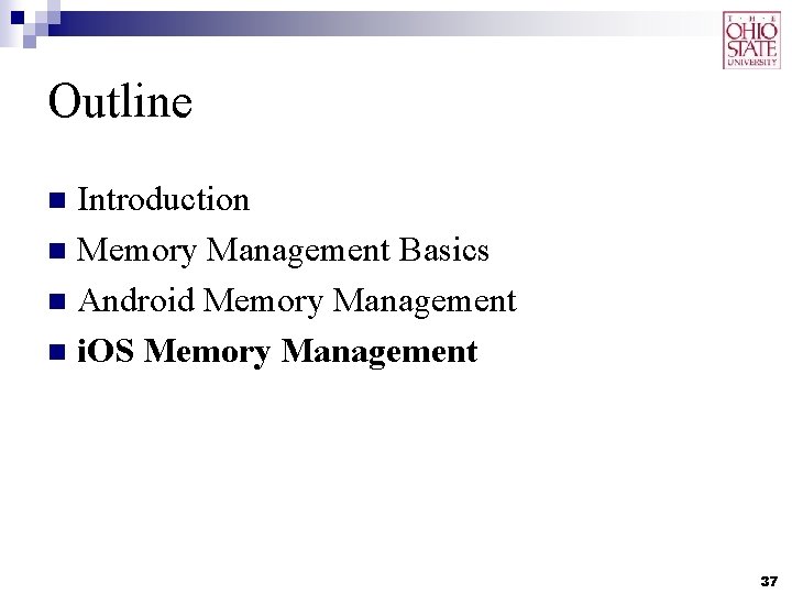 Outline Introduction n Memory Management Basics n Android Memory Management n i. OS Memory Outline Introduction n Memory Management Basics n Android Memory Management n i. OS Memory